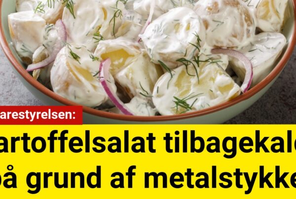 Fødevarestyrelsen: Kartoffelsalat tilbagekaldt på grund af metalstykker