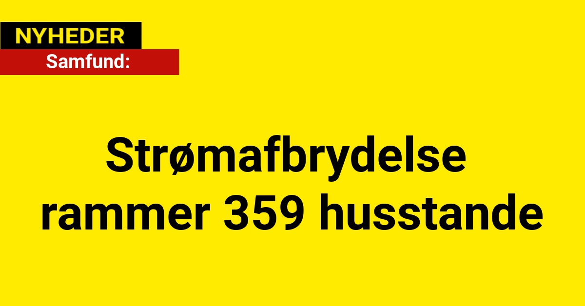 Strømafbrydelse rammer 359 husstande