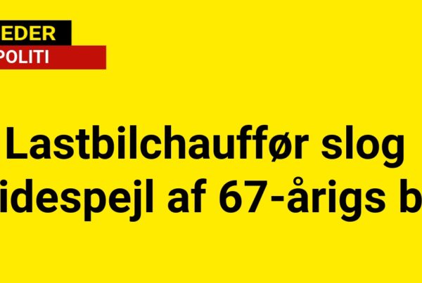 Lastbilchauffør slog sidespejl af 67-årigs bil