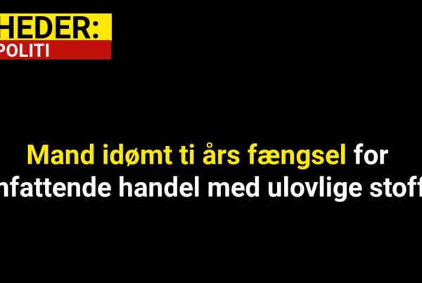 Mand idømt ti års fængsel for omfattende handel med ulovlige stoffer