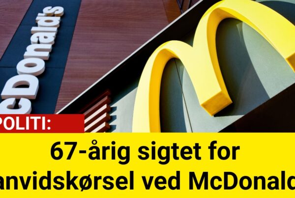 67-årig sigtet for vanvidskørsel ved McDonald's