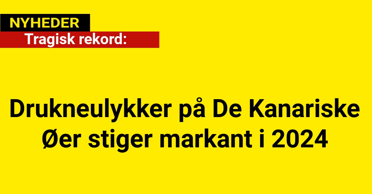 Tragisk rekord: Drukneulykker på De Kanariske Øer stiger markant i 2024