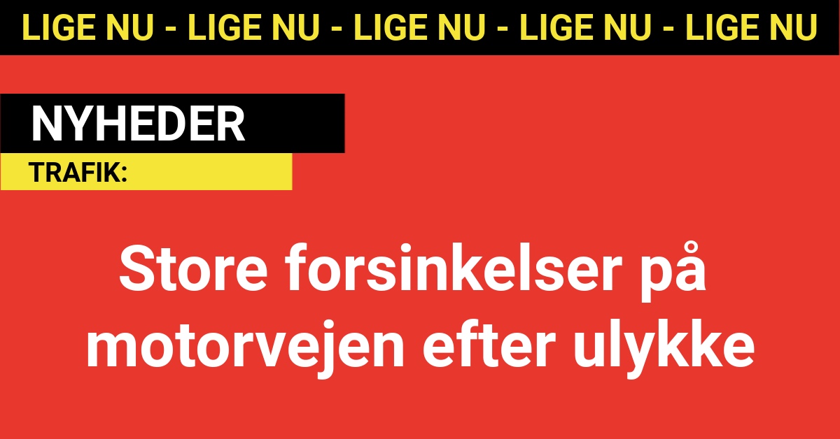 Store forsinkelser på motorvejen efter ulykke