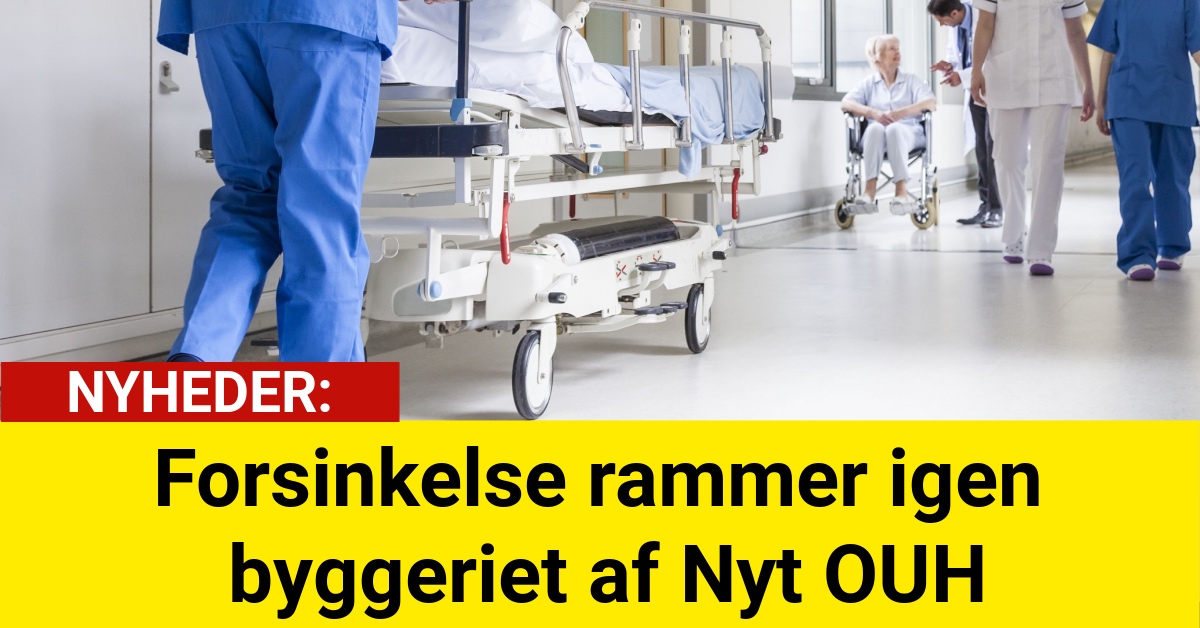 Forsinkelse rammer igen byggeriet af Nyt OUH