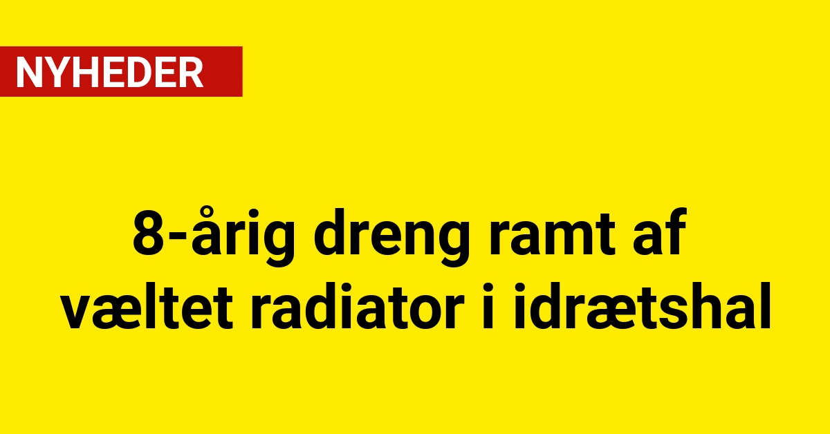 Otteårig dreng ramt af væltet radiator i idrætshal