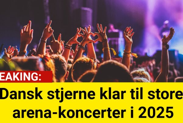 Dansk stjerne klar til store arena-koncerter i 2025