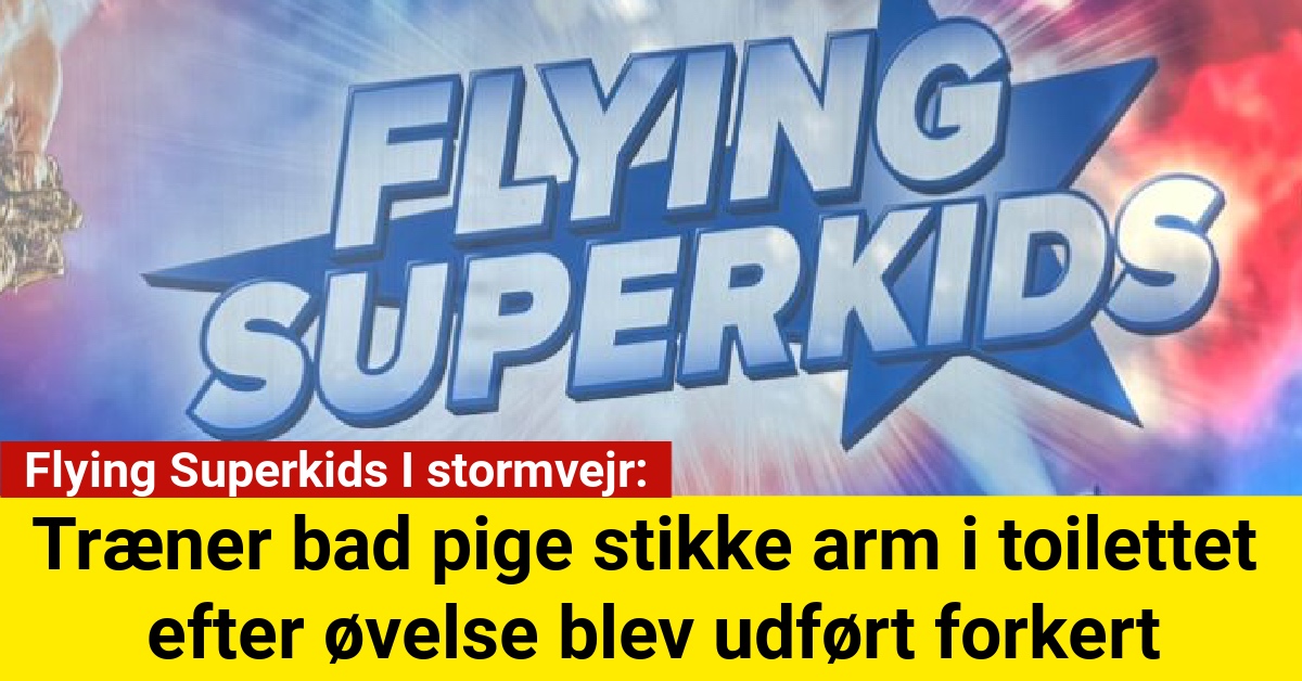 Flying Superkids I stormvejr: Træner bad pige stikke arm i toilettet efter øvelse blev udført forkert