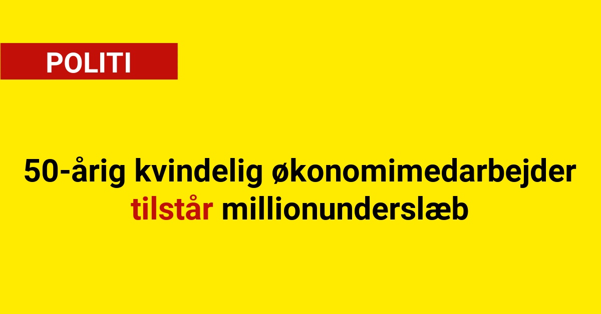 50-årig kvindelig økonomimedarbejder tilstår millionunderslæb