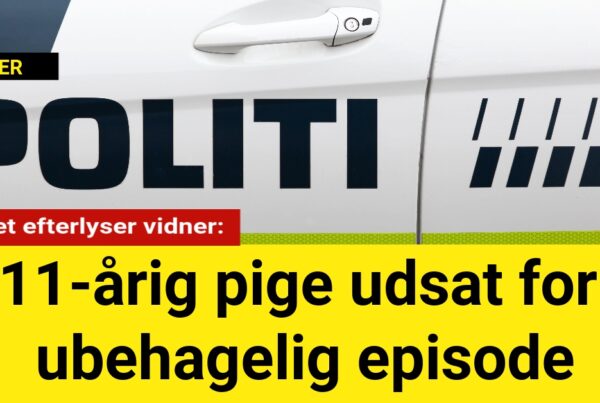 Politiet efterlyser vidner: 11-årig pige udsat for ubehagelig episode