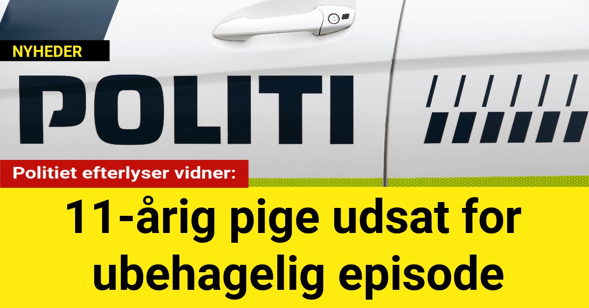 Politiet efterlyser vidner: 11-årig pige udsat for ubehagelig episode