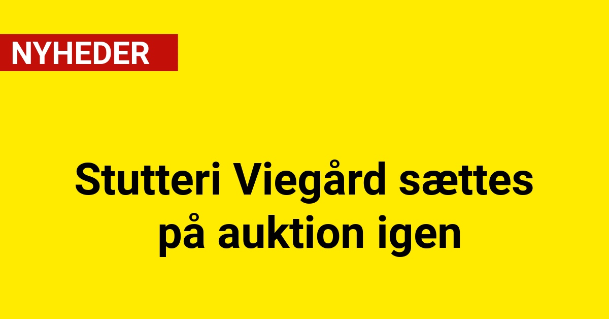 Stutteri Viegård sættes på auktion igen