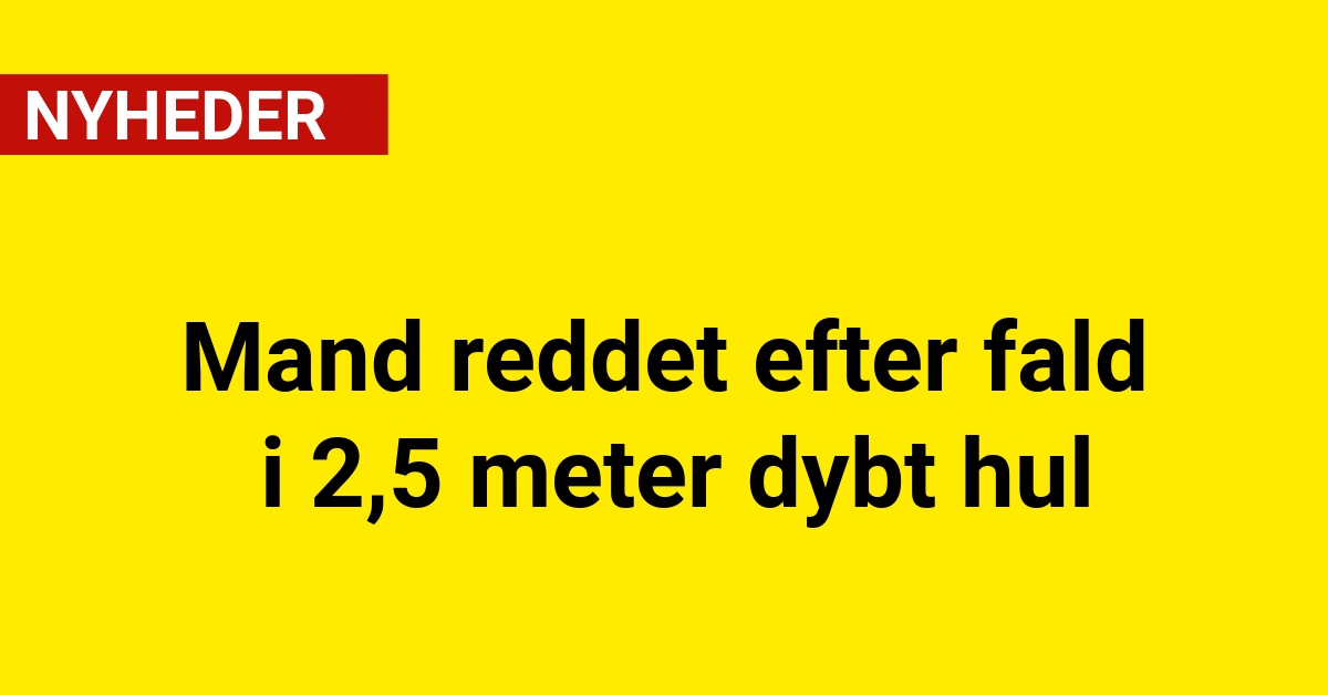 Mand reddet efter fald i 2,5 meter dybt hul