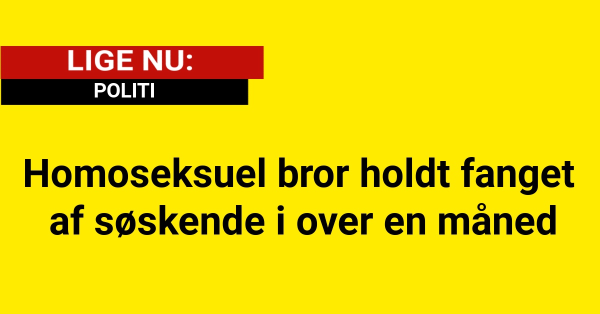 Homoseksuel bror holdt fanget af søskende i over en måned