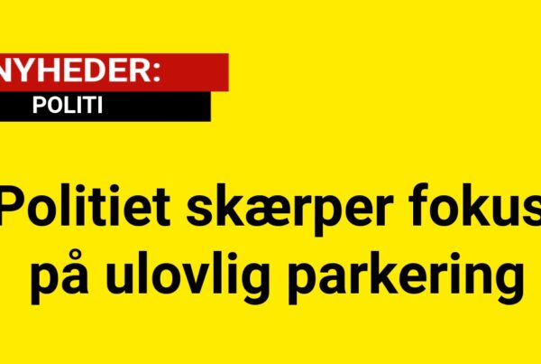 Politiet skærper fokus på ulovlig parkering