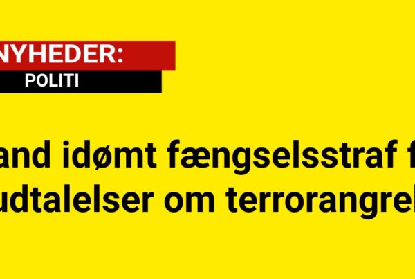 Mand idømt fængselsstraf for udtalelser om terrorangreb