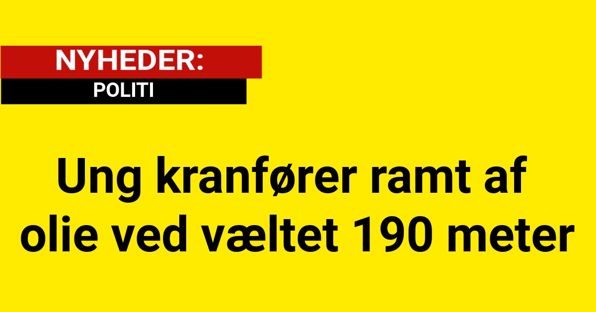 Ung kranfører ramt af olie ved væltet 190 meter høj kran