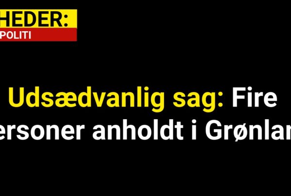 Udsædvanlig sag: Fire personer anholdt i Grønland