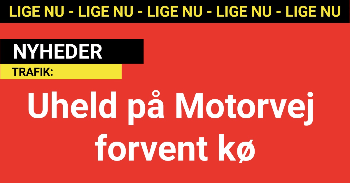 Uheld på Motorvej – forvent kø