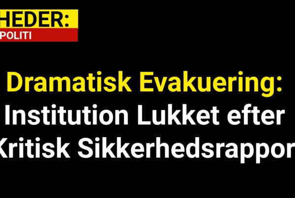 Dramatisk Evakuering: Institution Lukket efter Kritisk Sikkerhedsrapport