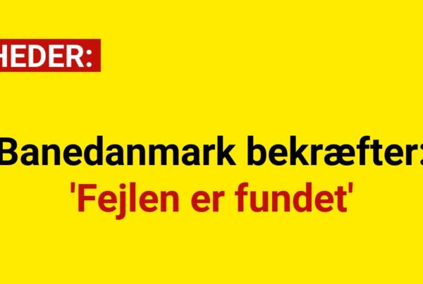 Banedanmark bekræfter: 'Fejlen er fundet'