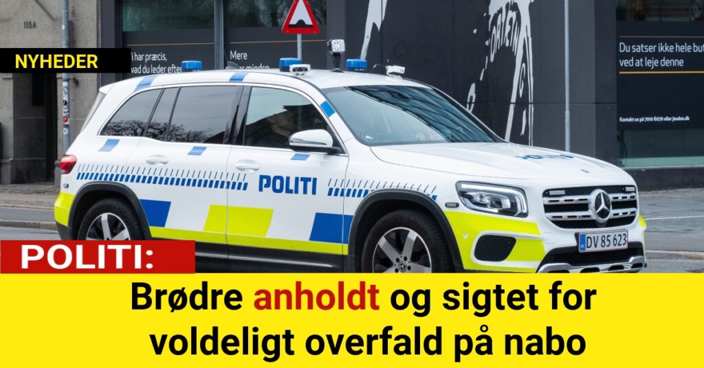 Brødre anholdt og sigtet for voldeligt overfald på nabo