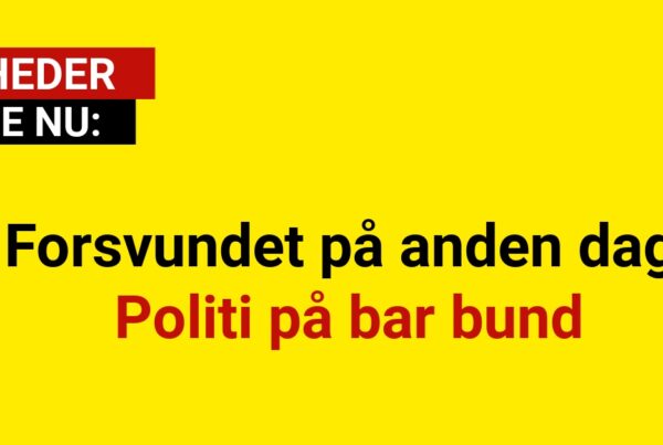 Forsvundet på anden dag: Politi på bar bund