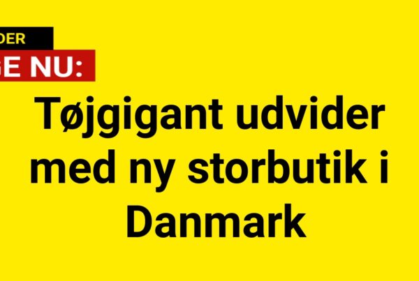 Tøjgigant udvider med ny storbutik i Danmark