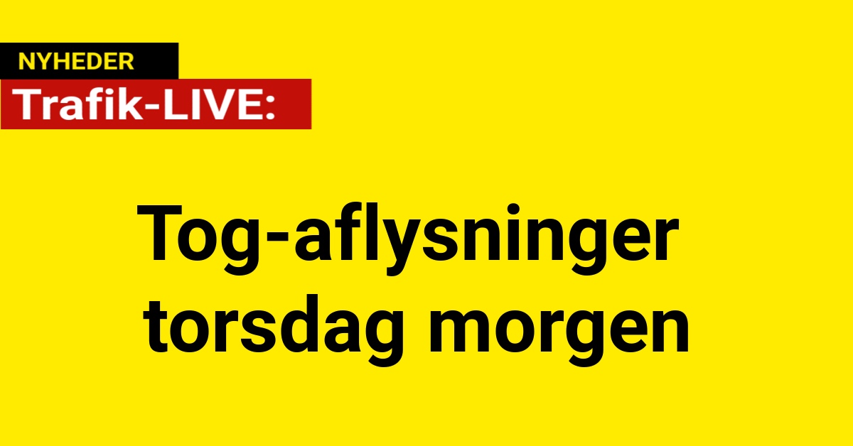 Tog-aflysninger torsdag morgen