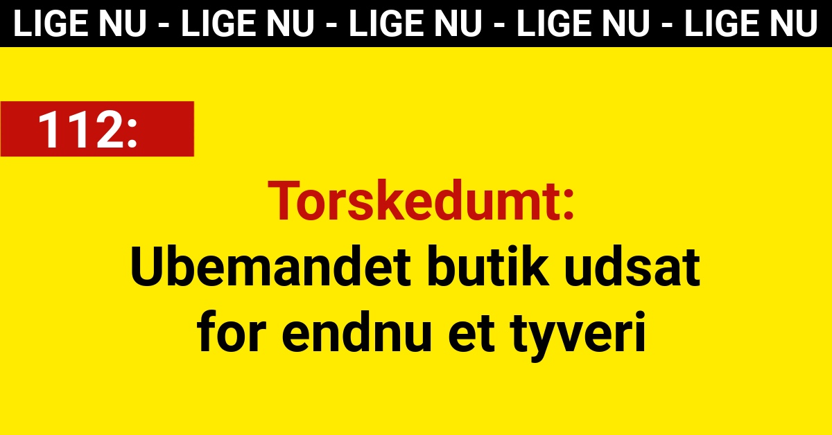 Torskedumt: Ubemandet butik udsat for endnu et tyveri