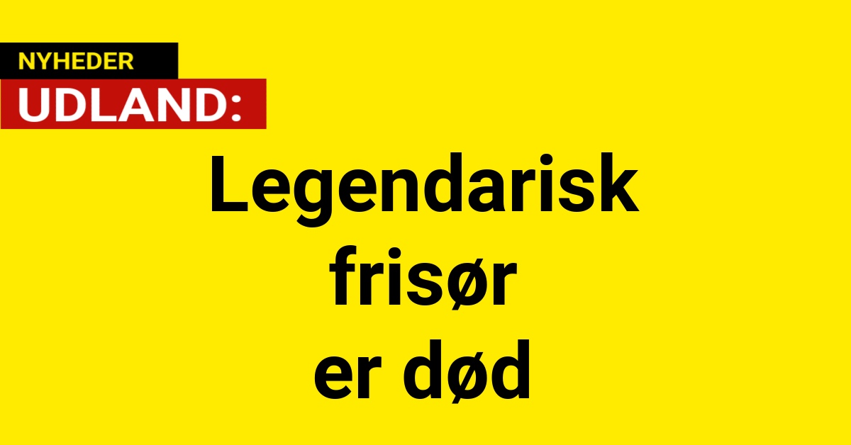 Legendarisk frisør er død