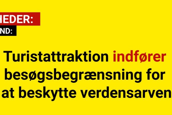 Turistattraktion indfører besøgsbegrænsning for at beskytte verdensarven