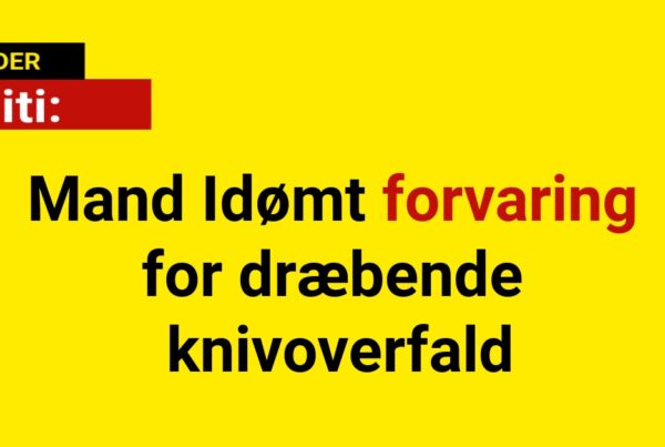 Mand Idømt forvaring for dræbende knivoverfald