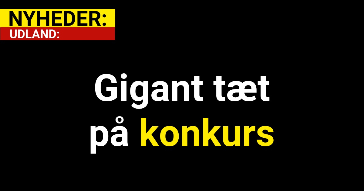 Gigant tæt på konkurs