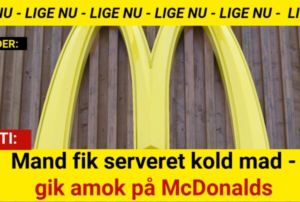 Mand fik serveret kold mad - gik amok på McDonalds