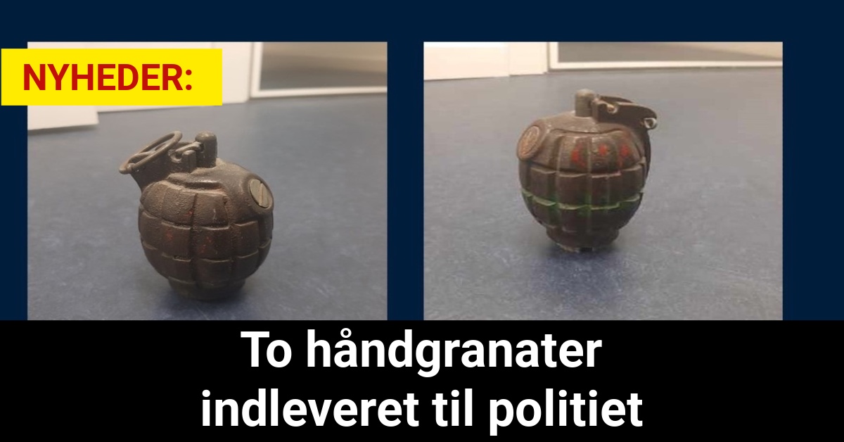 POLITI: To håndgranater indleveret til politiet