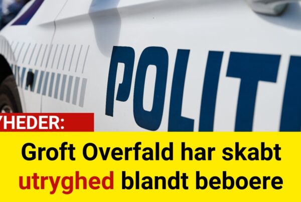 Groft Overfald har skabt utryghed blandt beboere