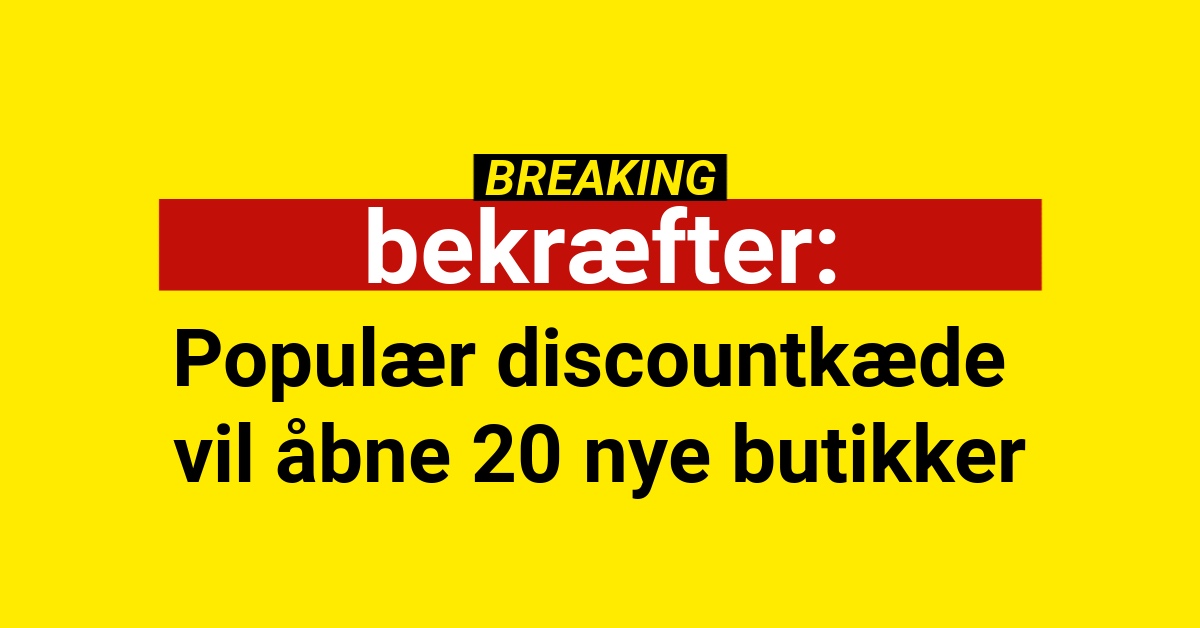 Populær discountkæde vil åbne 20 nye butikker