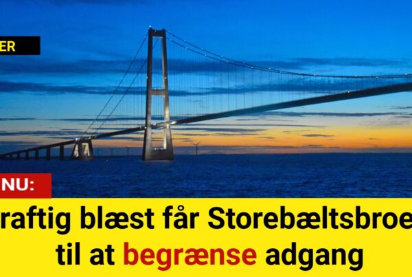 Kraftig blæst får Storebæltsbroen til at begrænse adgang