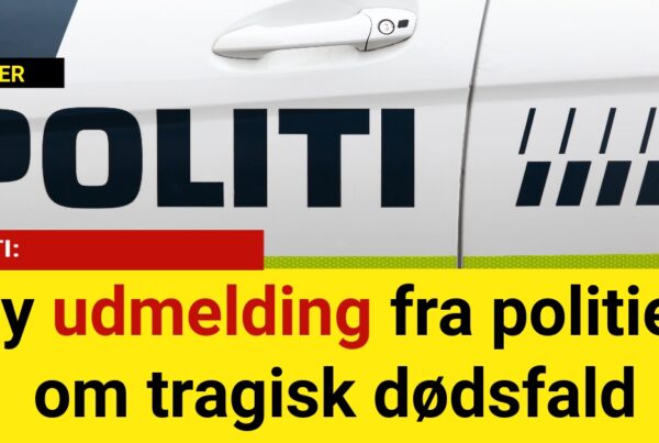 Ny udmelding fra politiet om tragisk dødsfald