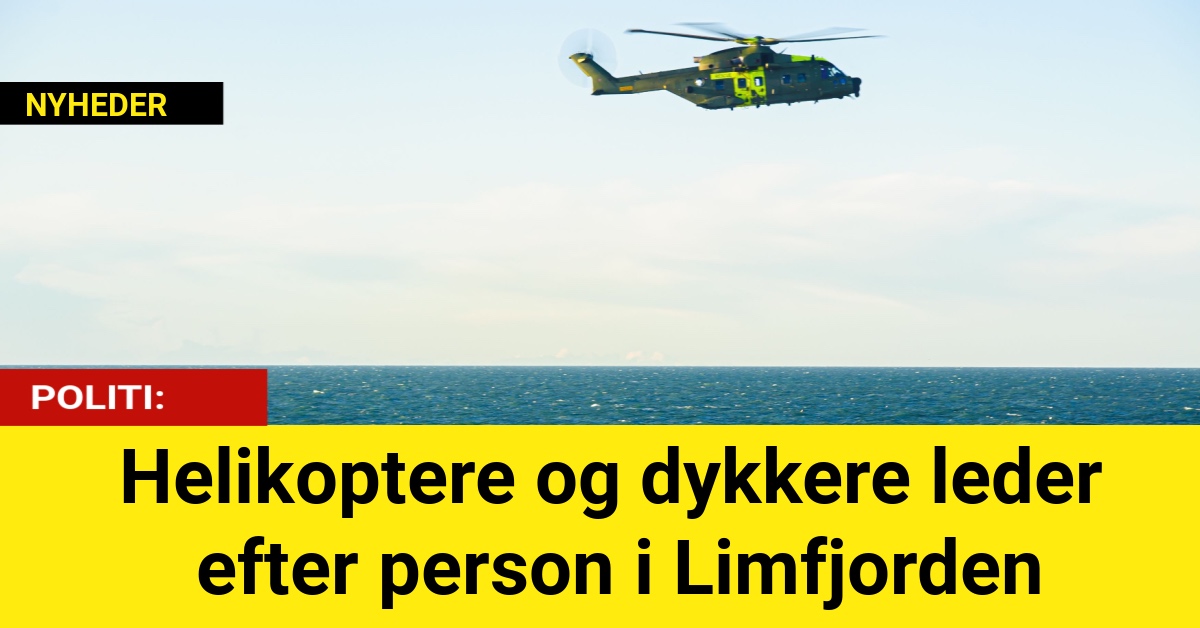 Helikoptere og dykkere leder efter person i Limfjorden