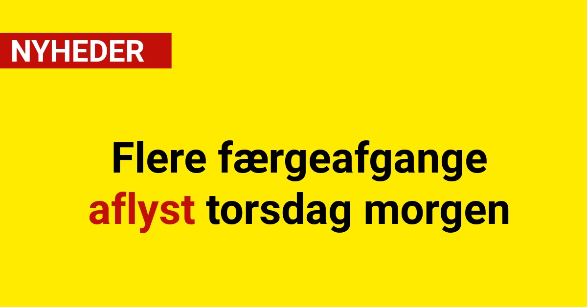 Flere færgeafgange aflyst torsdag morgen