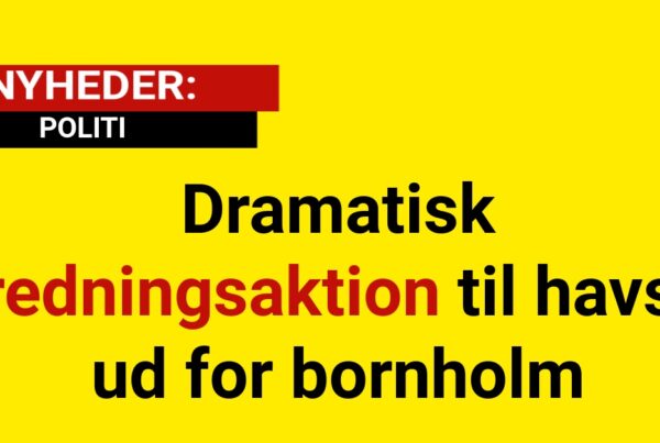 Dramatisk redningsaktion til havs ud for bornholm