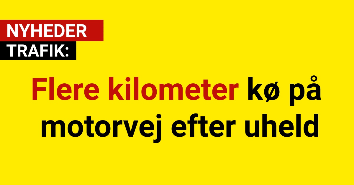 Flere kilometer kø på motorvej efter uheld