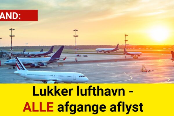 BREAKING: Lukker lufthavn - ALLE afgange aflyst