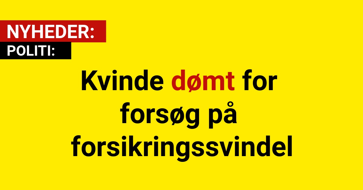 Kvinde dømt for forsøg på forsikringssvindel