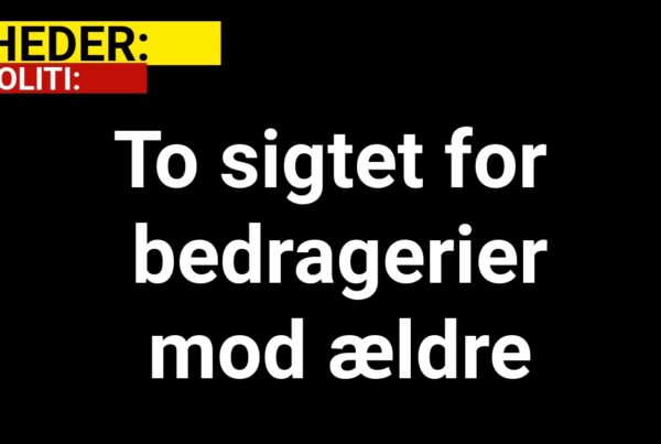 To sigtet for bedragerier mod ældre