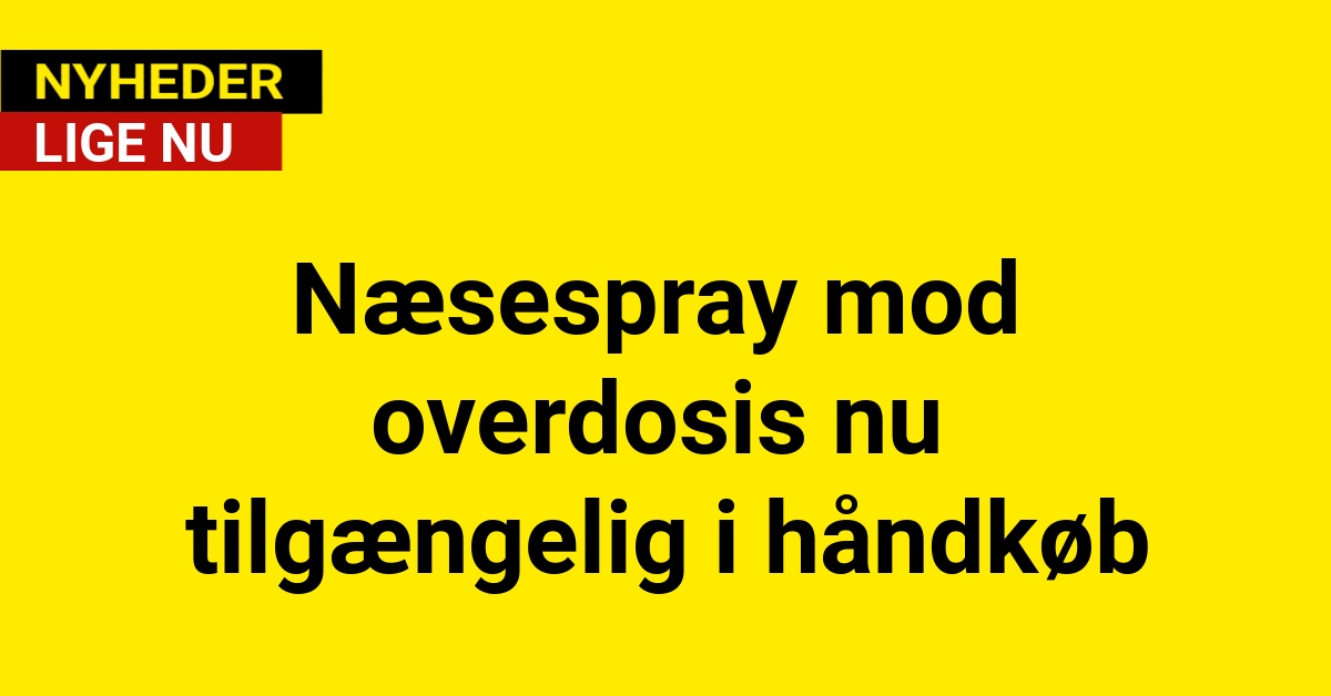 Næsespray mod overdosis nu tilgængelig i håndkøb