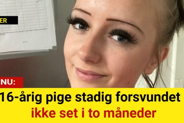 16-årig pige stadig forsvundet - ikke set i to måneder