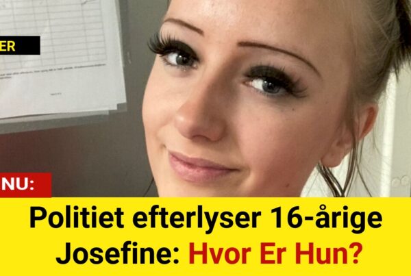 Politiet efterlyser 16-årige Josefine: Hvor Er Hun?