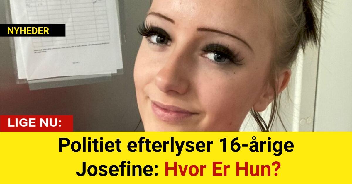 Politiet efterlyser 16-årige Josefine: Hvor Er Hun?